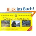 Radeln im Altm�hltal: 8 Touren mit ausf�hrlichen Wegbeschreibungen , Serviceteil mit allen Sehensw�rdigkeiten un den Topadressen. Die sch�nsten ... der Altm�hl - von der Quelle bis zur M�ndung
