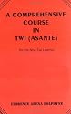 A Comprehensive Course in Twi (Asante) for the Non-Twi Learner (Agriculture in Uganda)