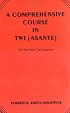 A Comprehensive Course in Twi Asante for the Non-Twi Learner