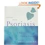 Coping with Psoriasis: A Patient's Guide to Treatment