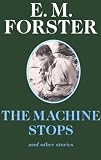 The Machine Stops (Abinger Edition of E.M. Forster)