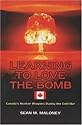 Learning to Love the Bomb: Canada's Nuclear Weapons During the Cold War