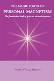 Magic Power of Personal Magnetism: A foundation book to develop personal attraction