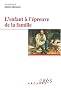 L'enfant � l'�preuve de la famille