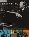 Jerry Wiesner, Scientist, Statesman, Humanist: Memories and Memoirs