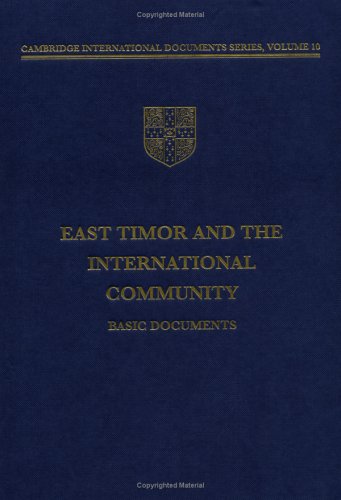 East Timor and the International Community: Basic Documents (Cambridge International Documents Series)