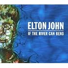 Click here to buy If the River Can Bend by  Elton John .