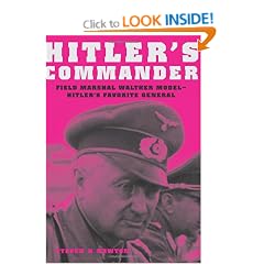 Hitler's Commander: Field Marshal Walther Model, Hitler's Favorite General