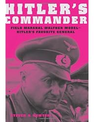 Book: Hitlers Commander: Field Marshal Walther Model--Hitlers Favorite General - Da Capo Press