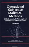 Operational Subjective Statistical Methods: A Mathematical, Philosophical, and Historical Introduction (Wiley Series in Probability and Statistics)