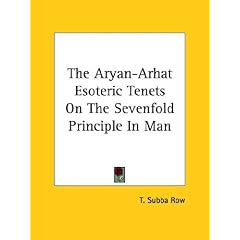 The Aryan-Arhat Esoteric Tenets on the Sevenfold Principle in Man