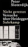 Nicht gerettet: Versuche nach Heidegger - Peter Sloterdijk