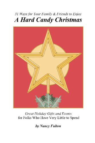 31 Ways For Your Family & Friends To Enjoy A Hard Candy Christmas: A Christmas That Costs Less Can Be A Christmas That Means More.