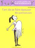 L'art de se faire �pouser des paresseuses