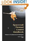 Spacecraft Thermal Control Handbook, Volume I: Fundamental Technologies