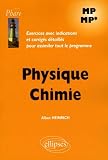 Physique Chimie MP-MP : Exercices avec indications et corrig�s d�taill�s pour assimiler tout le programme