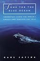 Song for the Blue Ocean: Encounters Along the World's Coasts and Beneath the Seas