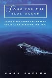 Song for the Blue Ocean: Encounters Along the World's Coasts and Beneath the Seas