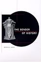 The Gender of History: Men, Women, and Historical Practice