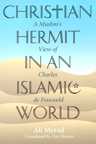 Christian Hermit in an Islamic World: A Muslim's View of Charles De Foucauld under Monasticism in The Books Store