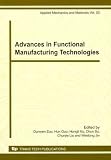 Advances in functional manufacturing technologies : selected, peer reviewed papers from the 2nd International Conference on Functional Manufacturing Technologies (ICFMT 2010), Aug. 6-9 2010, Harbin, H