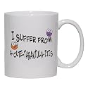 I SUFFER FROM A-CUTE TARANTULA- ITIS Mug for Coffee / Hot Beverage (choice of sizes and colors)