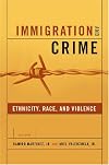 Immigration and Crime: Race, Ethnicity, and Violence (New Perspectives in Crime, Deviance, and Law)