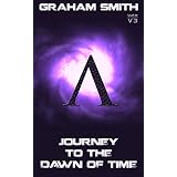 Journey To The Dawn Of Time (Sci-Fi Action/Adventure Metaphysical/Visionary)