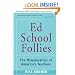 Ed School Follies: The Miseducation of America's Teachers
