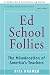Ed School Follies: The Miseducation of America's Teachers