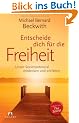 Entscheide dich f�r die Freiheit: Unser Seelenpotenzial entdecken und entfalten