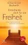 Entscheide dich f�r die Freiheit: Unser Seelenpotenzial entdecken und entfalten