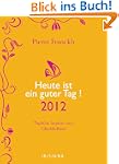 Heute ist ein guter Tag! 2012: T�glic...