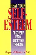 Heal Your Self Esteem: Recovery from Addictive Thinking