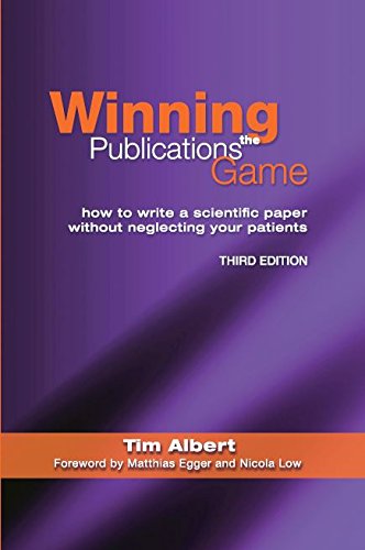 Winning the Publications Game: How to Write a Medical Paper without Neglecting Your Patients, Third Edition