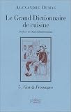 Le Grand Dictionnaire de cuisine, tome 5 : Vins et fromages