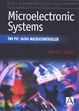 Introduction to Microelectronic Systems: The PIC 16F84 Microcontroller