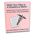 Write Your Way to a Residency Match: Advice for your Personal Statement, CV, and Letters... by Linda Abraham and Cydney Foote