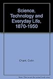 Science, technology and everday life, 1870-1950