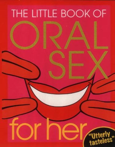 The Little Book of Oral Sex for Her (Little Books)