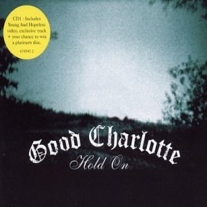 Hold on  the Young & Hopeless Pt.1 by Good Charlotte