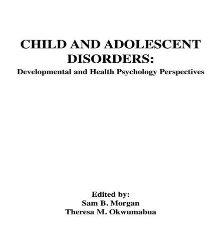 Child and Adolescent Disorders: Developmental and Health Psychology Perspectives