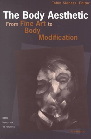 The Body Aesthetic: From Fine Art to Body Modification (RATIO: Institute for the Humanities)