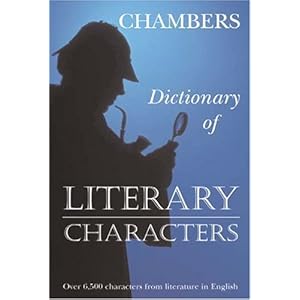 Dictionary of Literary Characters - Chambers  