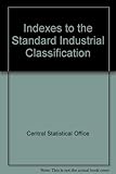 Indexes to the Standard industrial classification revised 1980