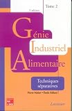 G�nie industriel alimentaire : Tome 2, Techniques s�paratives