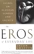 Eros of Everyday Life, The: Essays on Ecology, Gender and Society