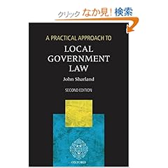 【クリックでお店のこの商品のページへ】A Practical Approach to Local Government Law (Blackstone’s Practical Approach Series): John Sharland: 洋書