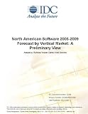 Review IDC Research  / North American Software 2005-2009 Forecast by Vertical Market: A Preliminary View