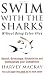 Swim with the Sharks Without Being Eaten Alive